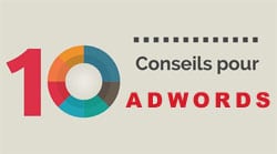 10 conseils pour l’efficacité de vos adwords