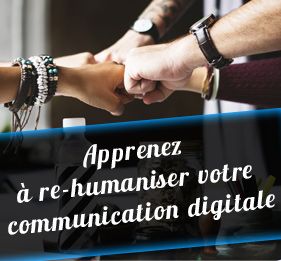 Tout comprendre de l’importance de ré-humaniser sa communication digitale