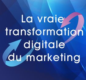 Comprendre l’indispensable transition digitale du marketing