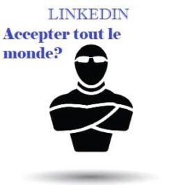 Doit on accepter tout le monde sur Linkedin ?